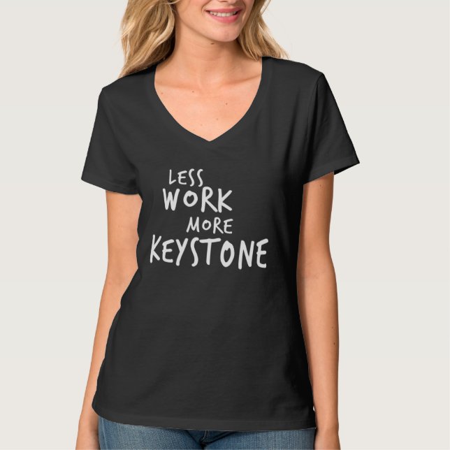 Less Work More Keystone T-Shirt (Front)