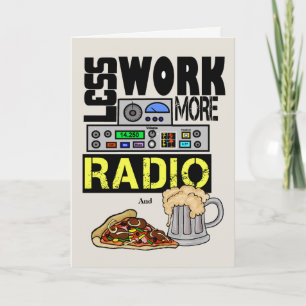 Less Work, More Radio  Amateur Radio Birthday Card
