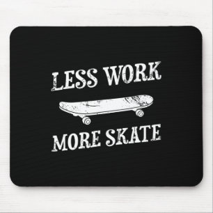 Less Work More Skate Skating Skateboard Skateboard Mouse Mat