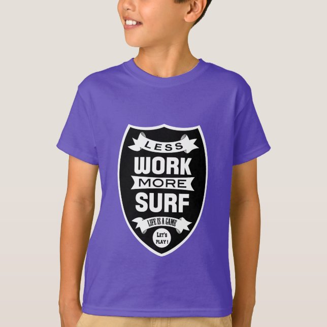 Less work more surf T-Shirt (Front)