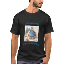 Less Working More Camping Funny Handdrawn Bluebird
