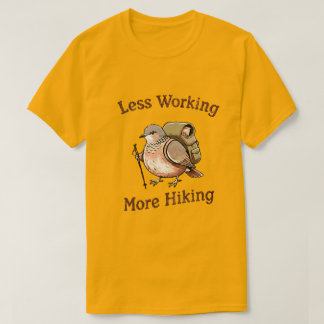 “Less Working, More Hiking” Funny Hiking Bird T-Shirt