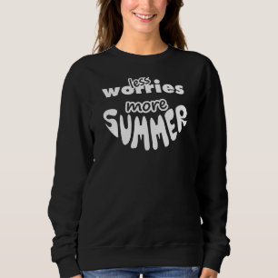 Less Worries More Summer Sweatshirt