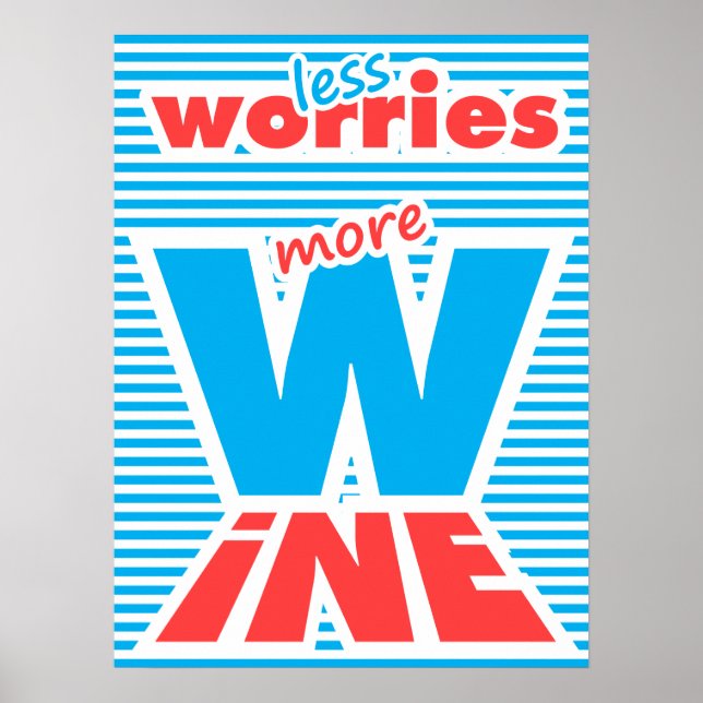 Less Worries, More Wine, typography art Poster (Front)