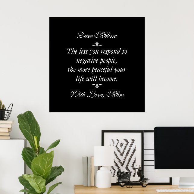 Less you respond to negative people | Black Poster (Home Office)
