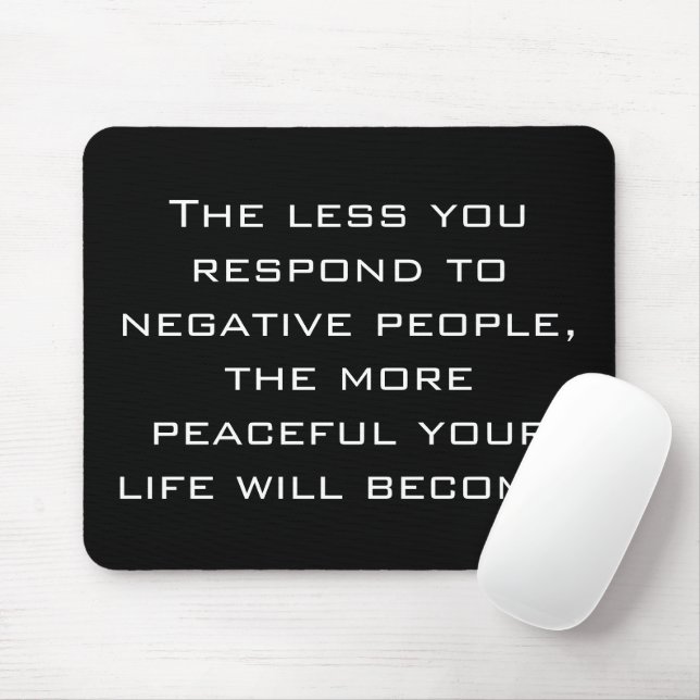 Less you respond to negative people Quote | Black Mouse Mat (With Mouse)