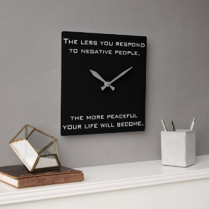 Less you respond to negative people Quote   Black Square Wall Clock