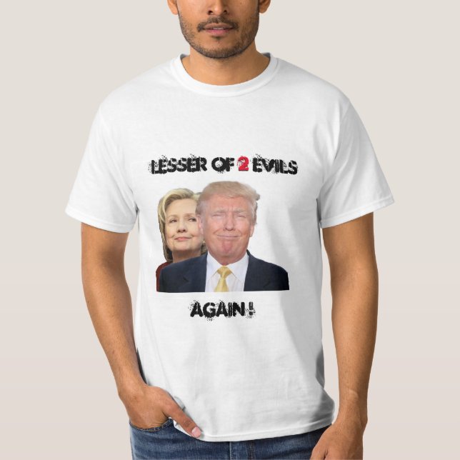 Lesser of 2 evils T-Shirt (Front)