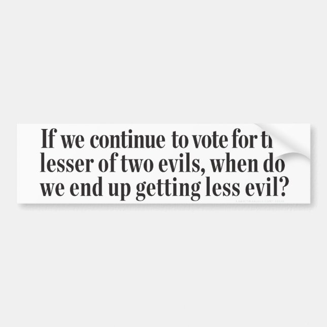 Lesser of Two Evils Bumper Sticker (Front)