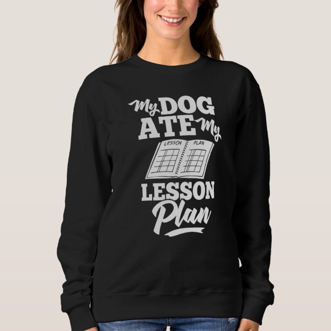 Lesson Plan Teacher Preschool Planner School  1 Sweatshirt (Front)