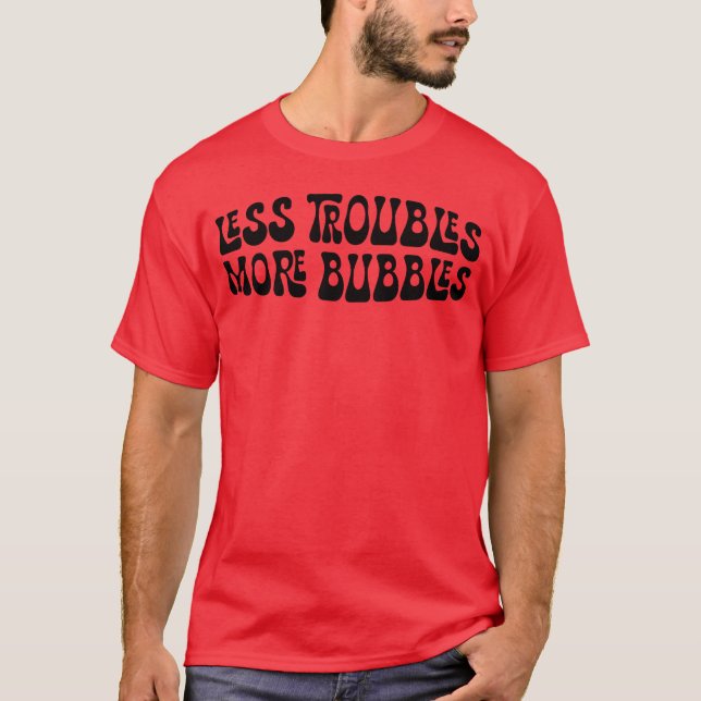 Lessroubles More Bubbles vintage T-Shirt (Front)