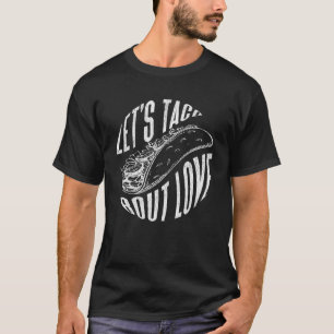 Lest's taco bout love Valentines Day tee Mexican F