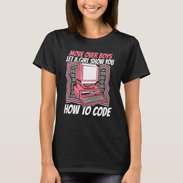 Let A Girl Show You How To Code Coder Software Dev T-Shirt (Front)