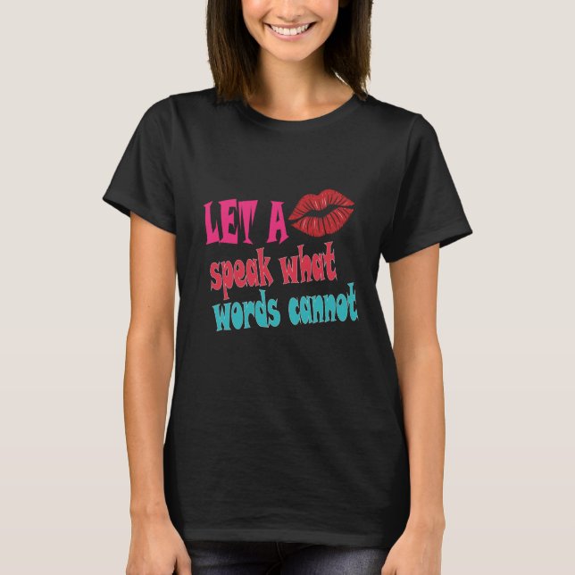 Let a kiss speak what words cannotT-Shirt T-Shirt (Front)