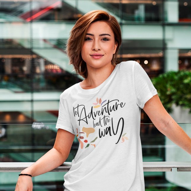Let Adventure Lead The Way Encouraging Words Quote T-Shirt (Creator Uploaded)