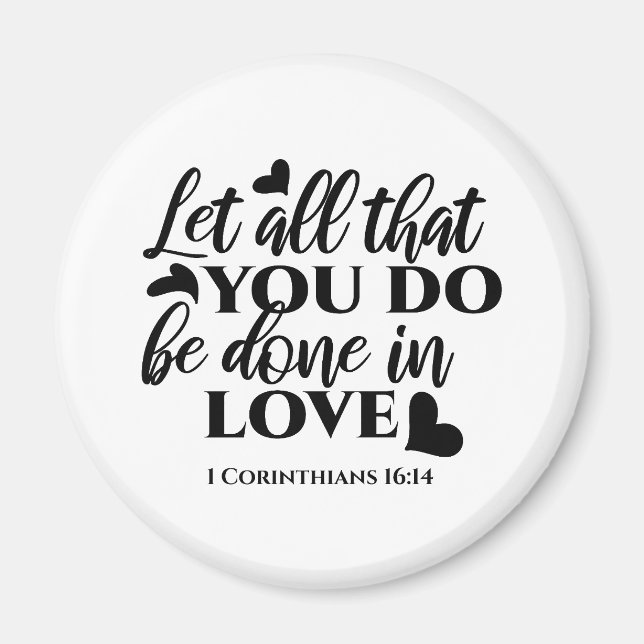 Let All Be Done in Love - 1 Cor 16:14 Magnet (Front)