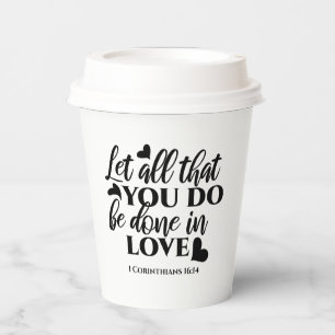 Let All Be Done in Love - 1 Cor 16:14 Paper Cups