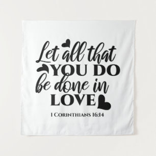 Let All Be Done in Love - 1 Cor 16:14 Tapestry