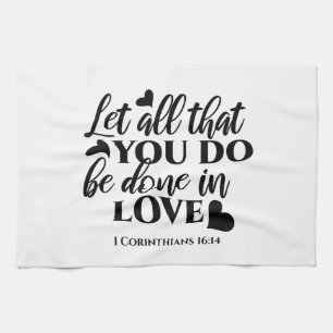 Let All Be Done in Love - 1 Cor 16:14 Tea Towel