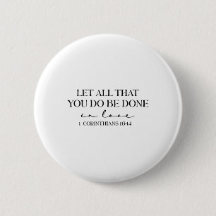 Let All-that You Do Be Done In Love Bible Verse Ch 6 Cm Round Badge