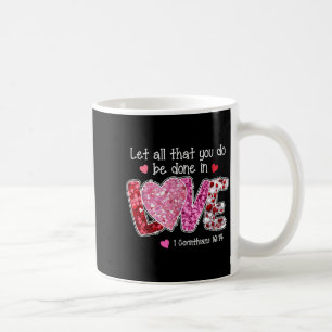 Let All That You Do Be Done In Love, Christian Val Coffee Mug