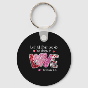 Let All That You Do Be Done In Love, Christian Val Key Ring