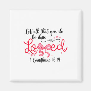 Let All That You Do Be Done In Love Christian Vale Magnet