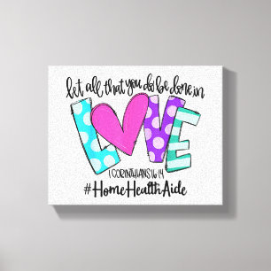 Let All That You Do Be Done In Love Home Health Ai Canvas Print