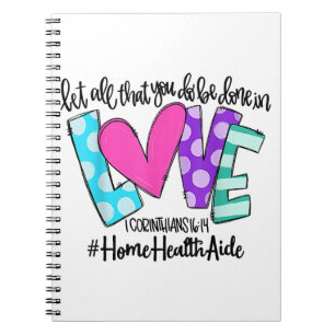 Let All That You Do Be Done In Love Home Health Ai Notebook