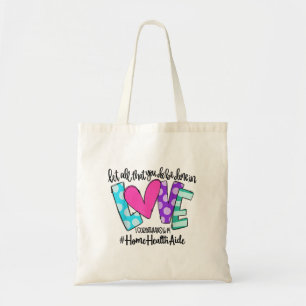 Let All That You Do Be Done In Love Home Health Ai Tote Bag