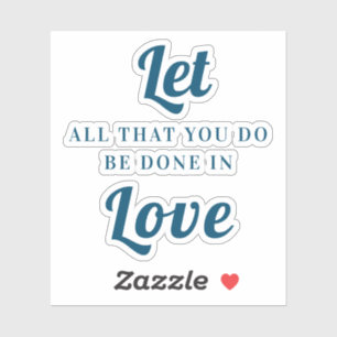 Let all you do be done in love