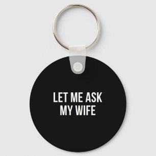 Let Ask Wife Key Ring