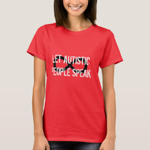 "Let Autistic People Speak" T-Shirt