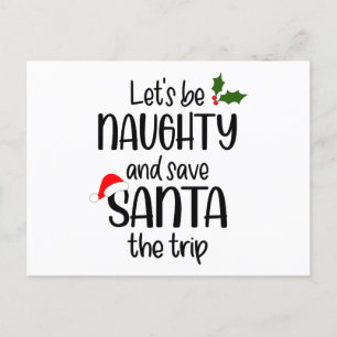 Let Be Naughty and Save Santa The Trip Christmas Holiday Postcard