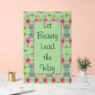 Let Beauty Lead the Way Acrylic Sign