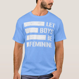 Let Boys Be Feminine 3555 T-Shirt