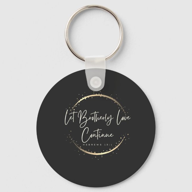 Let Brotherly Love Continue Christian Scripture  Key Ring (Front)
