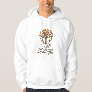 Let Change Colour You – Inspirational Autumn Tree  Hoodie