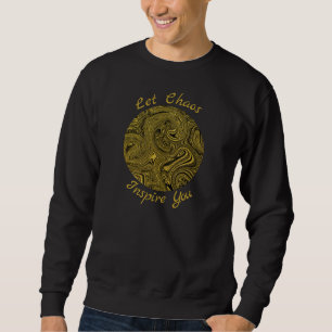 "Let Chaos Inspire You" Inspirational Sweatshirt
