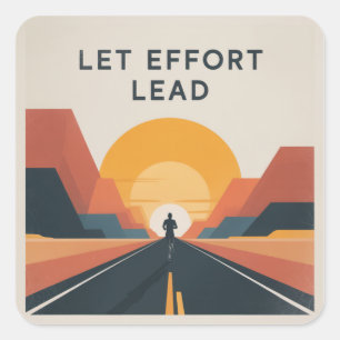 Let Effort Lead Square Sticker