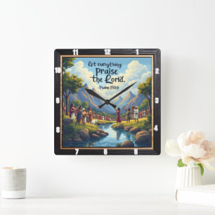 Let everything Praise the Lord. Psalm 150:6 Square Wall Clock