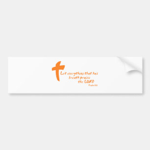 Let Everything that has Breath Praise the LORD Bumper Sticker