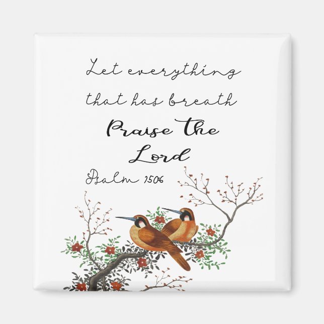 Let Everything That Has Breath  Psalm 150:6  Magne Magnet (Front)