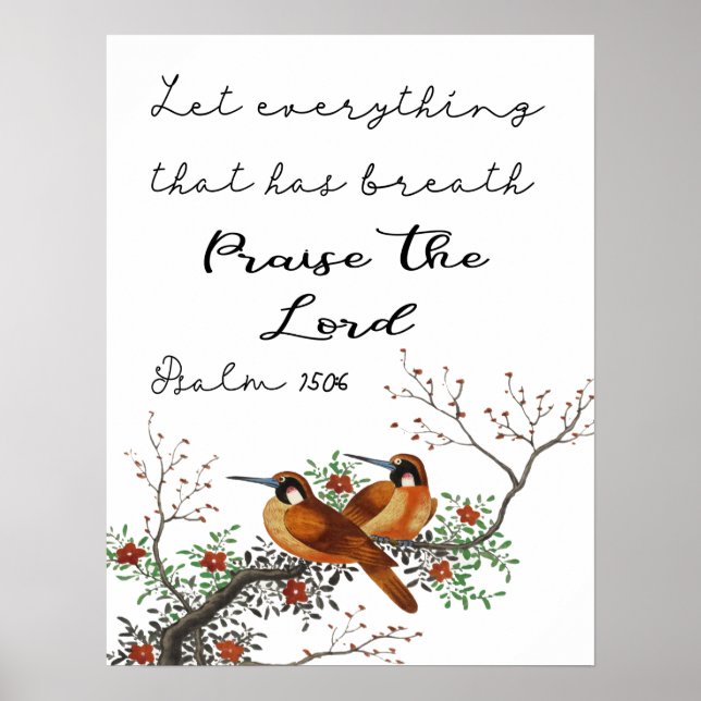 Let Everything That Has Breath  Psalm 150:6 Poster (Front)