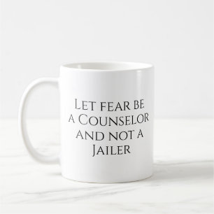 Let Fear Be a Counsellor... Coffee Mug
