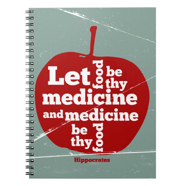 Let food be by medicine Hippocrates quote Notebook (Front)