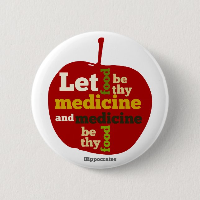 let food be thy medicine and medicine be thy food 6 cm round badge (Front)