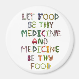 Let Food be Thy Medicine and Medicine be Thy Food  Magnet