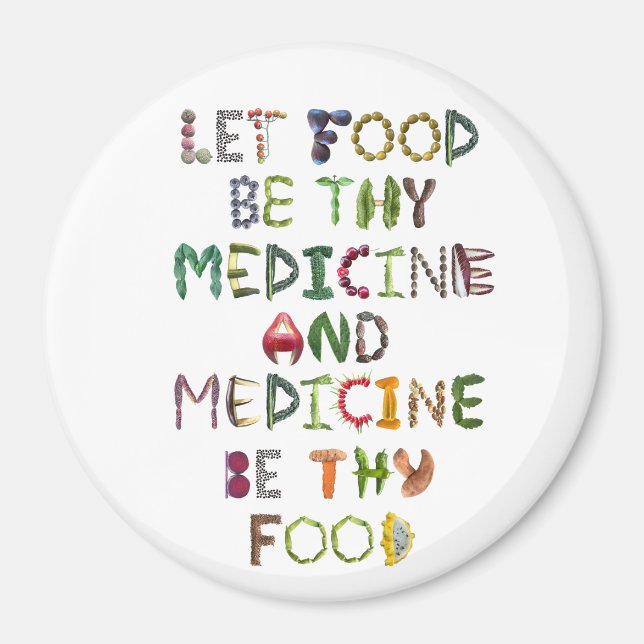 Let Food be Thy Medicine and Medicine be Thy Food  Magnet (Front)