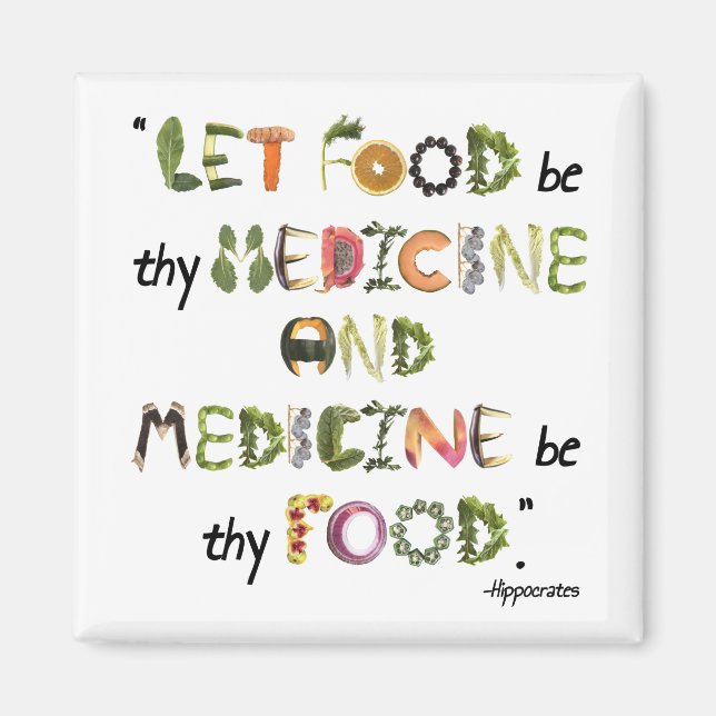 Let food be thy medicine and medicine be thy food  magnet (Front)